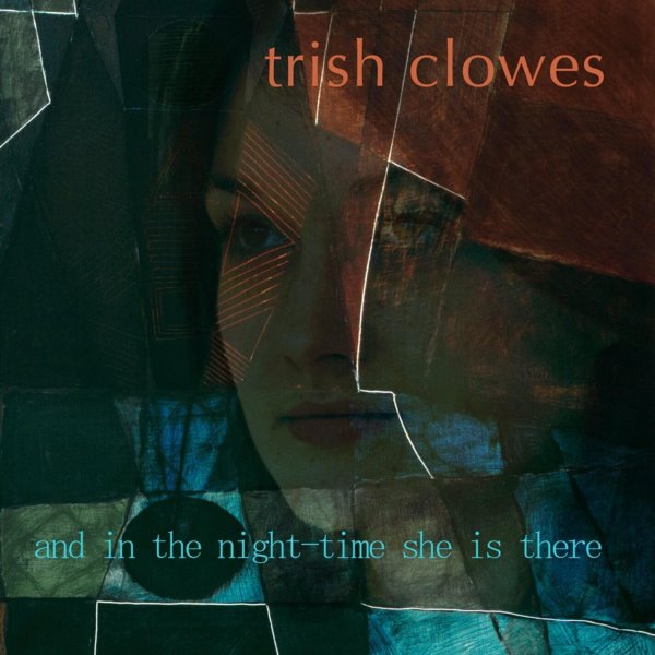 Trish Clowes "And In The Night-Time She Is There"